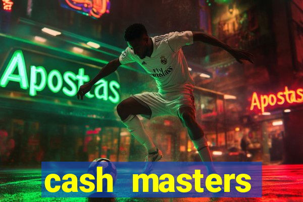 cash masters dinheiro infinito